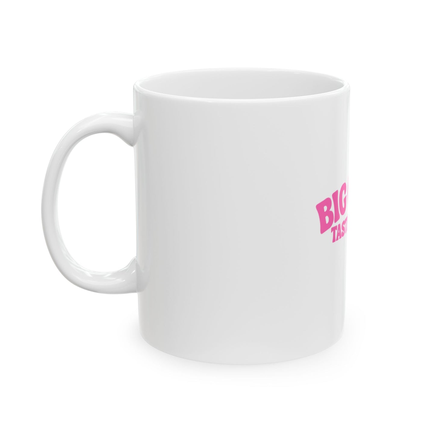 Big Girls Taste Better Ceramic Mug