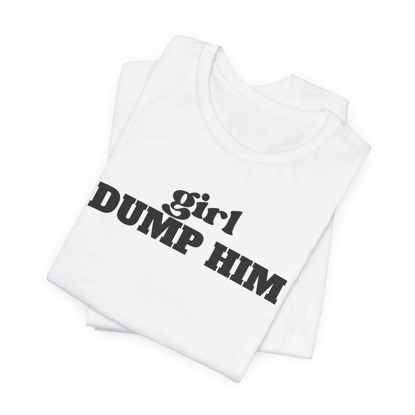 White/Black Dump Him Tee
