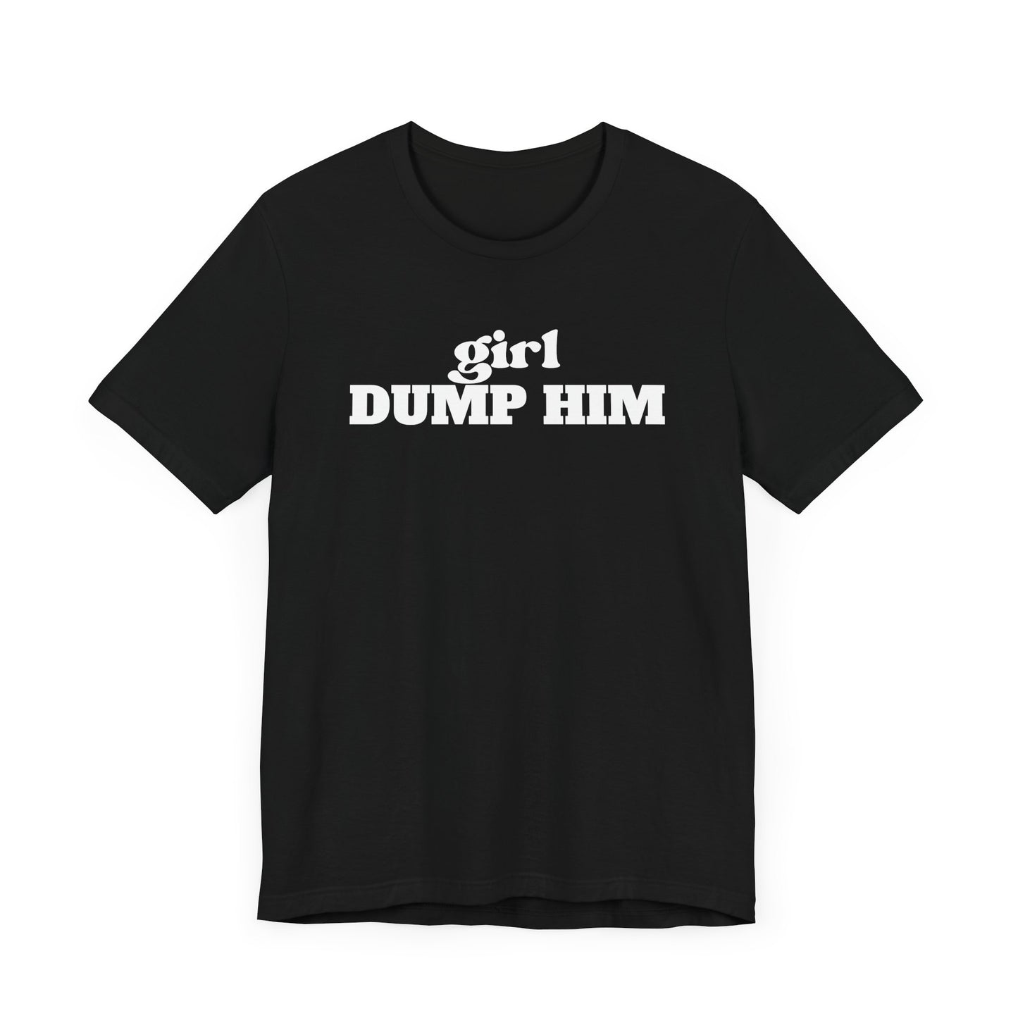 Black/White Dump Him Tee