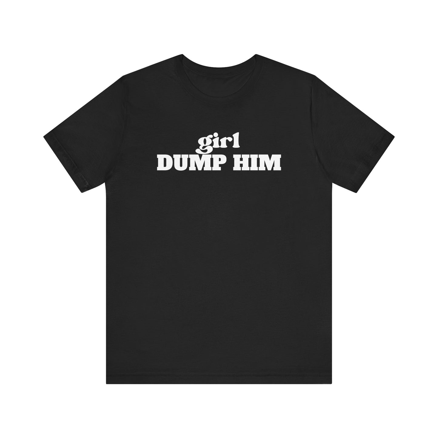 Black/White Dump Him Tee
