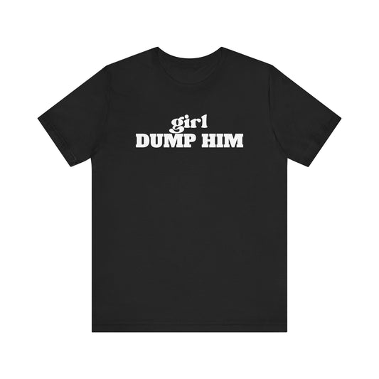 Black/White Dump Him Tee