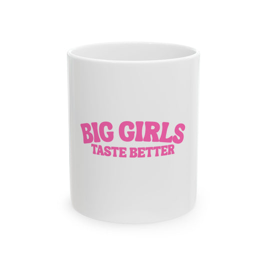Big Girls Taste Better Ceramic Mug